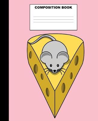 Cheese Composition Book: Cheese Composition Notebook. 132 Pages Wide Ruled 7.5x9.25 . Cheese Notebook