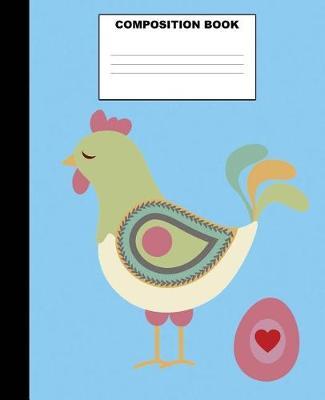 Chicken Composition Book: Chicken Composition Notebook. 132 Pages Wide Ruled 7.5x9.25. Chicken Notebook