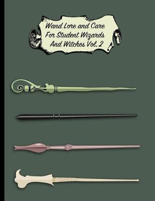 Wand Lore and Care for Student Wizards and Witches Vol. 2: College Ruled Paper Back to School Journal Gift for Friend, Family, Teacher, Student, Magical or Not