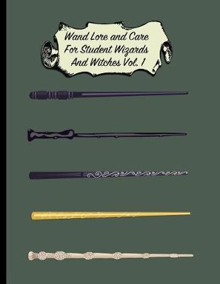 Wand Lore and Care for Student Wizards and Witches Vol. 1: Wide Ruled Paper Back to School Journal Gift for Friend, Family, Teacher, Student, Magical or Not