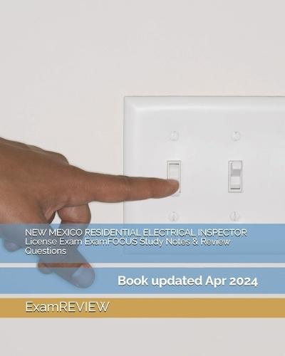 NEW MEXICO RESIDENTIAL ELECTRICAL INSPECTOR License Exam ExamFOCUS Study Notes & Review Questions