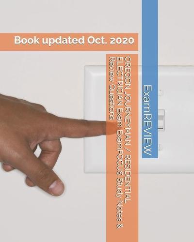 OREGON JOURNEYMAN / RESIDENTIAL ELECTRICIAN Exam ExamFOCUS Study Notes & Review Questions