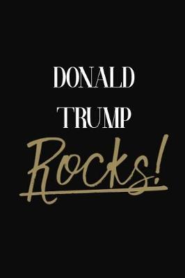Donald Trump Rocks!: Donald Trump Diary Journal