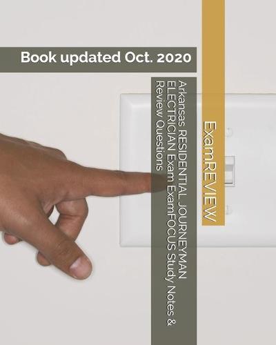 Arkansas RESIDENTIAL JOURNEYMAN ELECTRICIAN Exam ExamFOCUS Study Notes & Review Questions