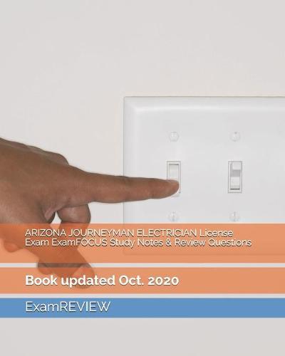 ARIZONA JOURNEYMAN ELECTRICIAN License Exam ExamFOCUS Study Notes & Review Questions