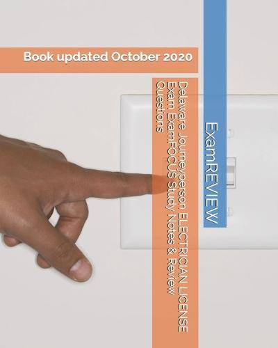 Delaware Journeyperson ELECTRICIAN LICENSE Exam ExamFOCUS Study Notes & Review Questions
