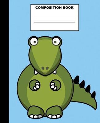 Dinosaur Composition Book: Dinosaur Composition Notebook. 132 Pages Wide Ruled 7.5x9.25. Dinosaur Notebook