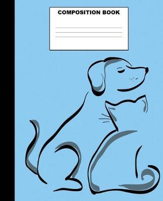 Dog Composition Book: Dog Composition Notebook. 132 Pages Wide Ruled 7.5x9.25. Dog Notebook