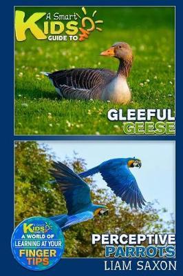 A Smart Kids Guide to Gleeful Geese and Perceptive Parrots: A World of Learning at Your Fingertips