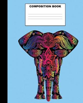 Elephant Composition Book: Elephant Composition Notebook. 132 Pages Wide Ruled 7.5x9.25. Elephant Notebook