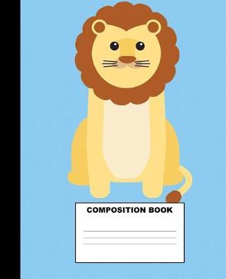 Lion Composition Book: Lion Composition Notebook. 132 Pages Wide Ruled 7.5x9.25. Lion Notebook