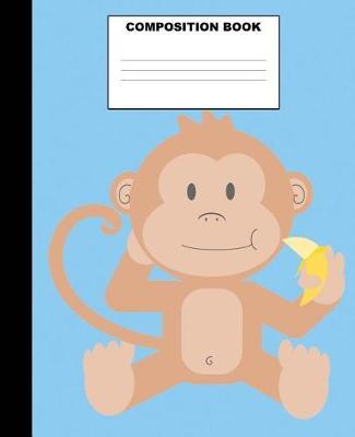 Monkey Composition Book: Monkey Composition Notebook. 132 Pages Wide Ruled 7.5x9.25. Monkey Notebook