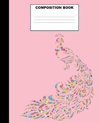 Peacock Composition Book: Peacock Composition Notebook. 132 Pages Wide Ruled 7.5x9.25. Peacock Notebook