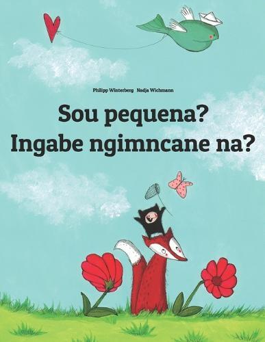 Sou pequena? Ingabe ngimncane na?: Brazilian Portuguese-Zulu (isiZulu): Children's Picture Book (Bilingual Edition)