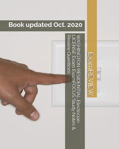 WASHINGTON RESIDENTIAL Electrician LICENSE Exam ExamFOCUS Study Notes & Review Questions