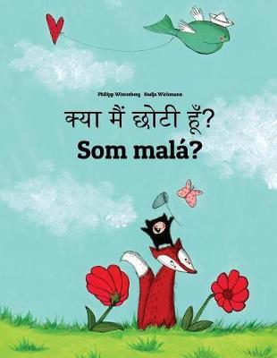 Kya maim choti hum? Som malá?: Hindi-Slovak: Children's Picture Book (Bilingual Edition)