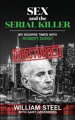 Sex and the Serial Killer: My Bizarre Times with Robert Durst