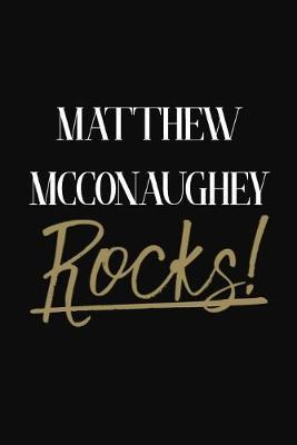Matthew McConaughey Rocks!: Matthew McConaughey Diary Journal