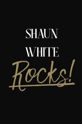 Shaun White Rocks!: Shaun White Diary Journal