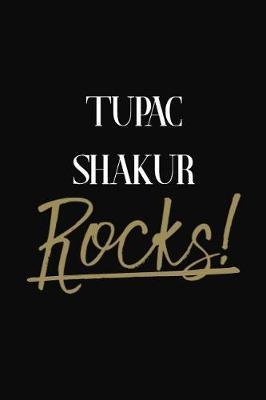 Tupac Shakur Rocks!: Tupac Shakur Diary Journal