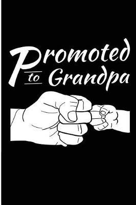 Promoted To Grandpa: Grandfather Baby Announcement Note Book