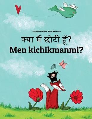 Kya maim choti hum? Men kichikmanmi?: Hindi-Uzbek: Children's Picture Book (Bilingual Edition)