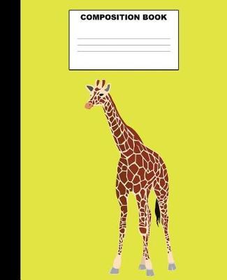Giraffe Composition Book: Giraffe Composition Notebook. 132 Pages Wide Ruled 7.5x9.25. Giraffe Notebook