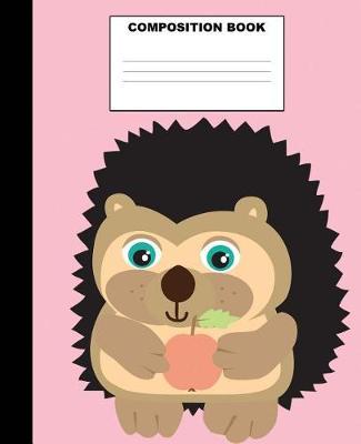 Hedgehog Composition Book: Hedgehog Composition Notebook. 132 Pages Wide Ruled 7.5x9.25 . Hedgehog Notebook