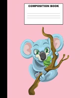Koala Composition Book: Koala Composition Notebook. 132 Pages Wide Ruled 7.5x9.25. Koala Notebook