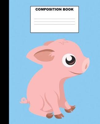 Pig Composition Book: Pig Composition Notebook. 132 Pages Wide Ruled 7.5x9.25. Pig Notebook