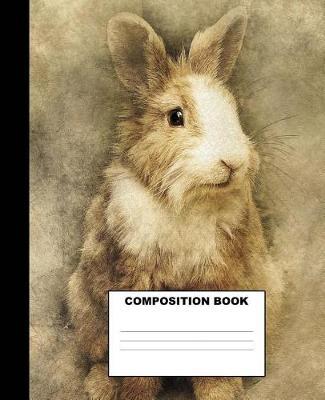 Rabbit Composition Book: Cute Bunny Composition Notebook. 132 Pages Wide Ruled 7.5x9.25. Rabbit Notebook