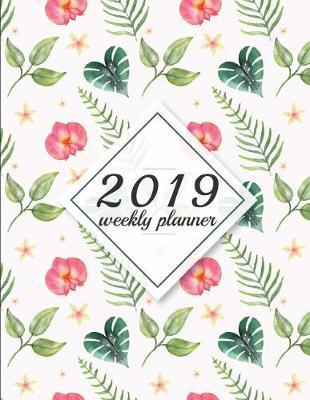 2019 Weekly Planner: 12 Month (January to December) - Cute Flower Watercolor - Daily Schedule and Organizer: Agenda and Calendar 2019