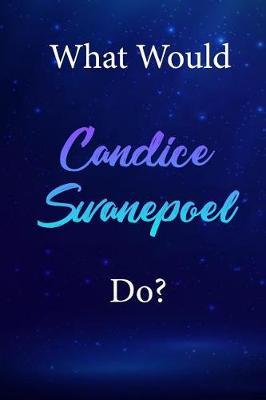 What Would Candice Swanepoel Do?: Candice Swanepoel Diary Journal