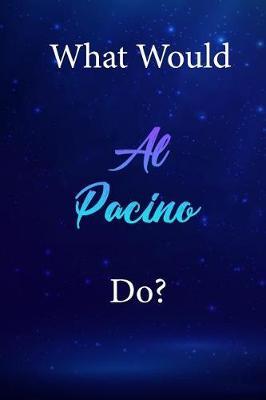What Would Al Pacino Do?: Al Pacino Diary Journal