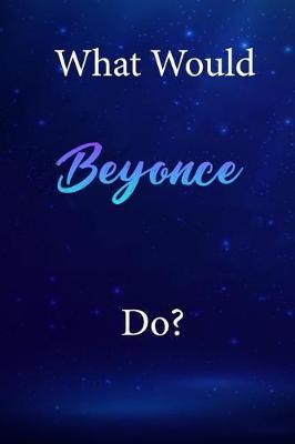 What Would Beyonce Do?: Beyonce Diary Journal