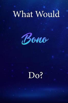 What Would Bono Do?: Bono Diary Journal