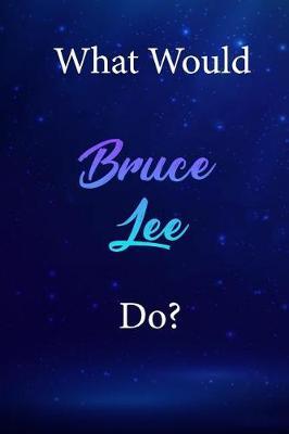 What Would Bruce Lee Do?: Bruce Lee Diary Journal