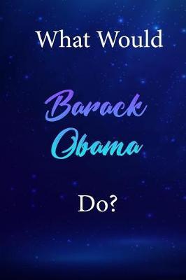 What Would Barack Obama Do?: Barack Obama Diary Journal