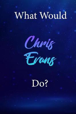What Would Chris Evans Do?: Chris Evans Diary Journal