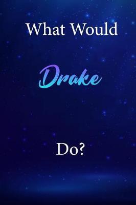 What Would Drake Do?: Drake Diary Journal