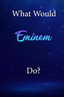 What Would Eminem Do?: Eminem Diary Journal