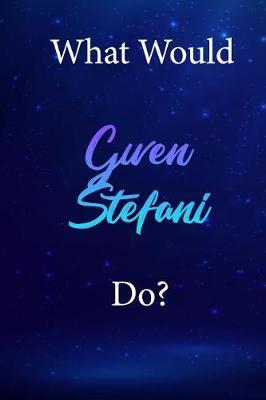 What Would Gwen Stefani Do?: Gwen Stefani Diary Journal