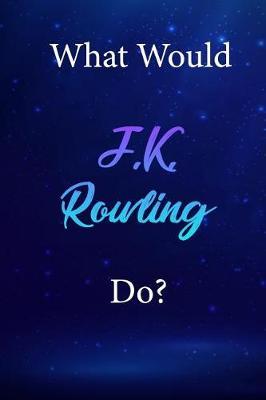 What Would J.K. Rowling Do?: J.K. Rowling Diary Journal
