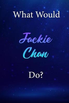 What Would Jackie Chan Do?: Jackie Chan Diary Journal