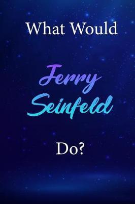 What Would Jerry Seinfeld Do?: Jerry Seinfeld Diary Journal