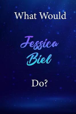 What Would Jessica Biel Do?: Jessica Biel Diary Journal