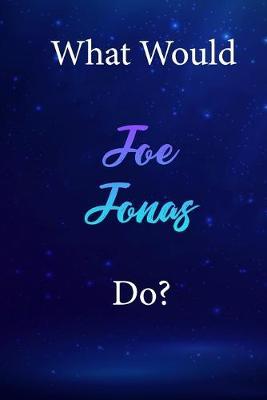 What Would Joe Jonas Do?: Joe Jonas Diary Journal