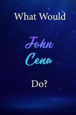 What Would John Cena Do?: John Cena Diary Journal