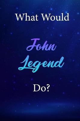 What Would John Legend Do?: John Legend Diary Journal