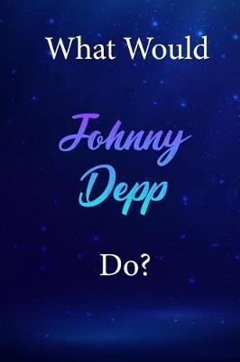 What Would Johnny Depp Do?: Johnny Depp Diary Journal